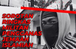 SOROTAN RINGKAS MILITAN PENGGANAS JEMAAH ISLAMIAH