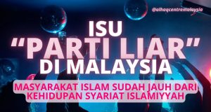 ISU “PARTI LIAR” DI MALAYSIAMASYARAKAT ISLAM SUDAH JAUH DARI KEHIDUPAN SYARIAT ISLAMIYYAH