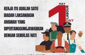 KERJA ITU ADALAH SATU IBADAH LAKSANAKAN AMANAH YANG DIPERTANGGUNGJAWABKAN DENGAN SEIKHLAS HATI