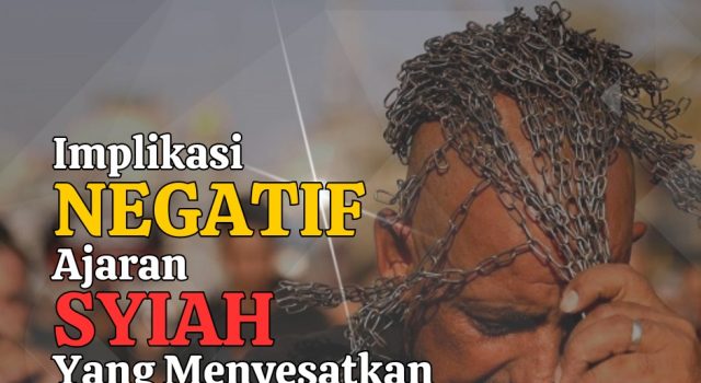 IMPLIKASI NEGATIF JIKA BERPEGANG PADA AJARAN SYIAH YANG MENYESATKAN