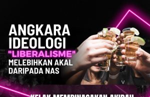 ANGKARA IDEOLOGI “LIBERALISME” MELEBIHKAN AKAL DARIPADA NASKELAK MEMBINASAKAN AKIDAH