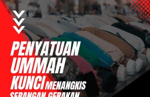 PENYATUAN UMMAH KUNCI MENANGKIS SERANGAN GERAKAN KRISTIANISASI
