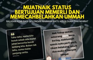 MUATNAIK STATUS BERTUJUAN MEMERLI DAN MEMECAHBELAHKAN UMMAH – BALASAN AZAB BAGI GOLONGAN NAMMAM (BATU API) DI DUNIA DAN AKHIRAT