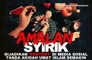 AMALAN SYIRIK DIJADIKAN ‘CONTENT’ DI MEDIA SOSIAL TANDA AKIDAH UMAT ISLAM SEMAKIN TERANCAM KE ARAH KESESATAN
