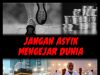 JANGAN ASYIK MENGEJAR DUNIA FOKUSLAH PADA IBADAH HAJI YANG DIWAJIBKAN