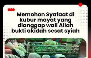 MEMOHON SYAFAAT DI KUBUR MAYAT YANG DIANGGAP WALI ALLAH BUKTI AKIDAH SESAT SYIAH