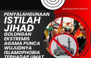 PENYALAHGUNAAN ISTILAH JIHAD GOLONGAN EKSTREMIS AGAMA PUNCA WUJUDNYA ISLAMOPHOBIA TERHADAP UMAT DAN AGAMA ISLAM
