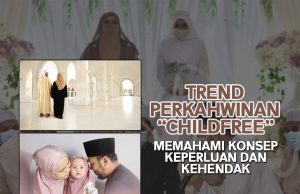 TREND PERKAHWINAN “CHILDFREE”MEMAHAMI KONSEP KEPERLUAN DAN KEHENDAK
