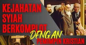 KEJAHATAN SYIAH BERKOMPLOT DENGAN PEMIMPIN KRISTIAN DEMI MENGHANCURKAN AHLI SUNNAH WAL JAMAAH