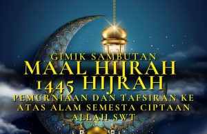 GIMIK SAMBUTAN MAAL HIJRAH 1445 HIJRAH PEMURNIAAN DAN TAFSIRAN KE ATAS ALAM SEMESTA CIPTAAN ALLAH SWT