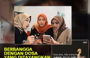 BERBANGGA DENGAN DOSA YANG DITAYANGKAN DI MEDIA SOSIAL – AIB MAKIN TERBUKA, ALLAH SWT SEMAKIN MURKA