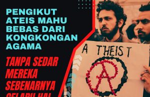 PENGIKUT ATEIS MAHU BEBAS DARI KONGKONGAN AGAMA TANPA SEDAR MEREKA SEBENARNYA CELARU HAL KETUHANAN