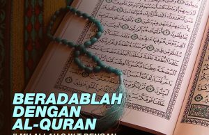 BERADABLAH DENGAN AL – QURAN ILMU ALLAH SWT DENGAN KEGELAPAN MAKSIAT TIDAK BOLEH DICAMPUR ADUKKAN