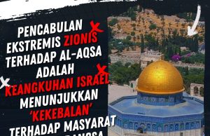 PENCABULAN EKSTREMIS ZIONIS TERHADAP AL-AQSA ADALAH KEANGKUHAN ISRAEL MENUNJUKKAN ‘KEKEBALAN’ TERHADAP MASYARAT ANTARABANGSA