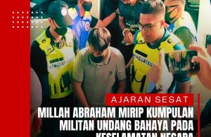 AJARAN SESAT MILLAH ABRAHAM MIRIP KUMPULAN MILITAN UNDANG BAHAYA PADA KESELAMATAN NEGARA