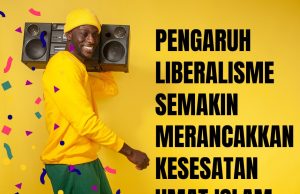 PENGARUH LIBERALISME SEMAKIN MERANCAKKAN KESESATAN UMAT ISLAM