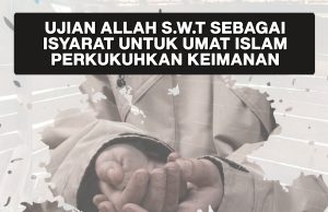 UJIAN ALLAH SWT SEBAGAI ISYARAT UNTUK UMAT ISLAM PERKUKUHKAN KEIMANAN