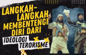 LANGKAH-LANGKAH MEMBENTENGI DIRI DARI IDEOLOGI TERORISME DAN TINDAKAN EKSTREMIS