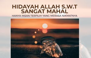 HIDAYAH ALLAH SWT ITU SANGAT MAHAL – HANYA INSAN TERPILIH YANG MERASA NIKMATNYA