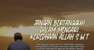 JANGAN BERTANGGUH DALAM MENCARI KEREDHAAN ALLAH SWT