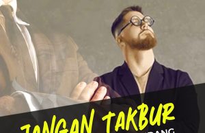 JANGAN TAKBUR! KESOMBONGAN MENGUNDANG BAHAYA YANG MEMAKAN DIRI