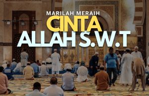 MARILAH MERAIH CINTA ALLAH SWT