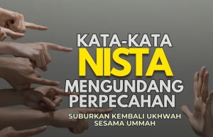 KATA – KATA NISTA MENGUNDANG PERPECAHAN- SUBURKAN KEMBALI UKHUWAH SESAMA UMMAH