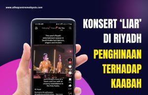 KONSERT ‘LIAR’ DI RIYADH PENGHINAAN TERHADAP KAABAH