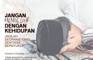 JANGAN MENGELUH DENGAN KEHIDUPAN: JADILAH SEORANG YANG SENTIASA BERSYUKUR