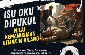 ISU OKU DIPUKUL: NILAI KEMANUSIAAN SEMAKIN HILANG