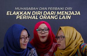 MUHASABAH DAN PERBAIKI DIRI ELAKKAN DIRI DARI MENJAJA PERIHAL ORANG LAIN