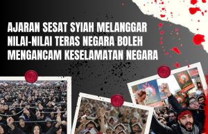 AJARAN SESAT SYIAH MELANGGAR NILAI-NILAI TERAS NEGARA BOLEH MENGANCAM KESELAMATAN NEGARA