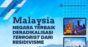 MALAYSIA NEGARA TERBAIK DERADIKALISASI “TERRORIST” DARI RESIDIVISME