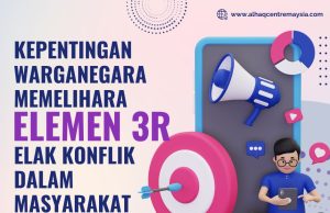 KEPENTINGAN WARGANEGARA MEMELIHARA ELEMEN 3R ELAK KONFLIK DALAM MASYARAKAT