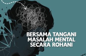 BERSAMA TANGANI MASALAH MENTAL SECARA ROHANI
