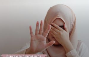 JAUHKANLAH DIRI DARIPADA SIFAT – SIFAT TERCELA INI