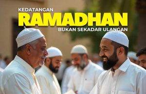 KEDATANGAN RAMADAN BUKAN SEKADAR ULANGAN BERSAMALAH MENGIMARAHKAN BULAN YANG MULIA INI DENGAN SIKAP YANG BAIK