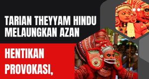 TARIAN THEYYAM HINDU MELAUNGKAN AZAN HENTIKAN PROVOKASI, JAGA SENSITIVITI