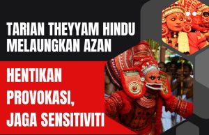 TARIAN THEYYAM HINDU MELAUNGKAN AZAN HENTIKAN PROVOKASI, JAGA SENSITIVITI
