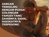 JANGAN TERKELIRU DENGAN PUASA GOLONGAN YAHUDI YANG ZAHIRNYA SAMA, HAKIKATNYA TERPESONG