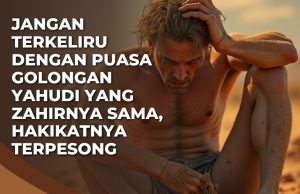 JANGAN TERKELIRU DENGAN PUASA GOLONGAN YAHUDI YANG ZAHIRNYA SAMA, HAKIKATNYA TERPESONG