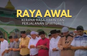 RAYA AWAL KERANA RASA YAKIN DAN PERJALANAN SPIRITUAL TANDA SYIRIK PADA ALLAH SWT