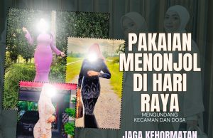 PAKAIAN MENONJOL DI HARI RAYA MENGUNDANG KECAMAN DAN DOSA JAGA KEHORMATAN SEBAGAI UMAT ISLAM