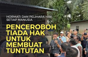 PENCEROBOH TIADA HAK UNTUK MEMBUAT TUNTUTAN HORMATI DAN PELIHARA HAK SETIAP MANUSIA