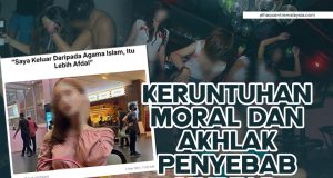 KERUNTUHAN MORAL DAN AKHLAK PENYEBAB MURTAD