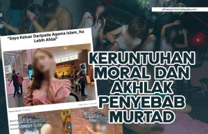 KERUNTUHAN MORAL DAN AKHLAK PENYEBAB MURTAD