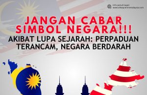 JANGAN CABAR SIMBOL NEGARA!!! AKIBAT LUPA SEJARAH: PERPADUAN TERANCAM, NEGARA BERDARAH