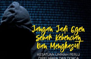 JANGAN JADI EJEN SEBAR KEBENCIAN DAN MENGHASUT KESATUAN UMMAH PERLU DIPELIHARA DAN DIJAGA DENGAN SEKUATNYA