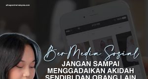 BERMEDIA SOSIAL JANGAN SAMPAI MENGGADAIKAN AKIDAH SENDIRI DAN ORANG LAIN