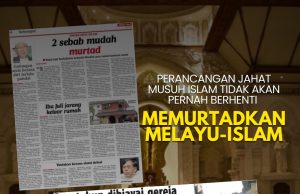 PERANCANGAN JAHAT MUSUH ISLAM TIDAK AKAN PERNAH BERHENTI MEMURTADKAN MELAYU-ISLAM